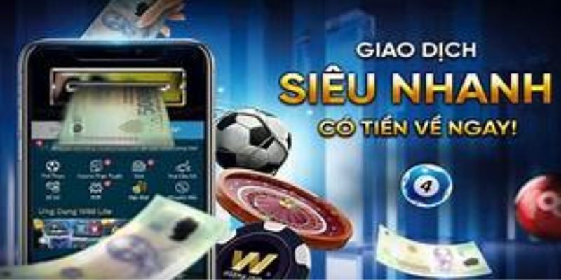 Thời gian nạp và rút tiền linh hoạt nhanh chóng