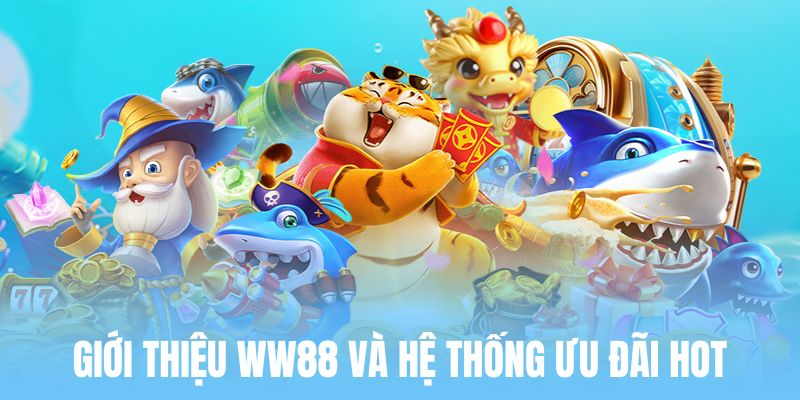 Khái quát về thương hiệu WW88 với nhiều ưu đãi lớn