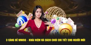 3 cang de ww88 – khai niem va cach choi chi tiet cho nguoi moi