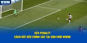 keo penalty cach bat keo chinh xac tai san choi ww88