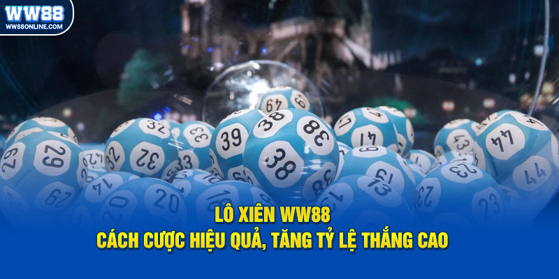 lo xien ww88 cach cuoc hieu qua tang ty le thang cao