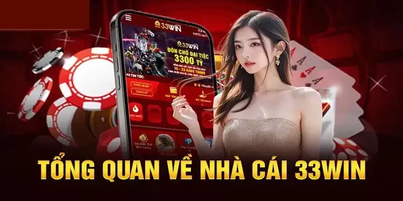 Điều người tham gia không thể bỏ qua khi tìm hiểu về thương hiệu 33WIN